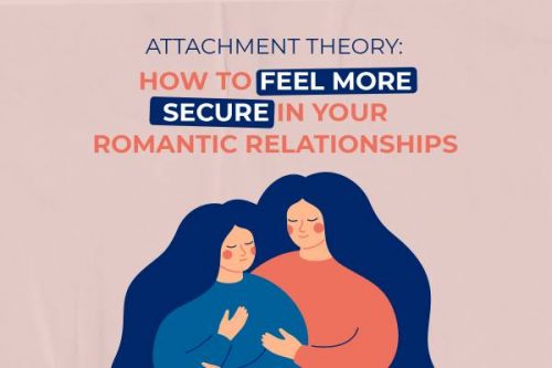 Featured Image for "Attachment Theory: How to Feel More Secure in Your Romantic Relationships" blog post