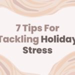 7 Tips for Tackling Holiday Stress