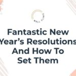 Fantastic New Year’s Resolutions and How to Set Them