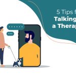 How to Talk to Your Therapist – 5 Useful Tips