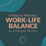4 Ways to Maintain Work-Life Balance as a Remote Worker