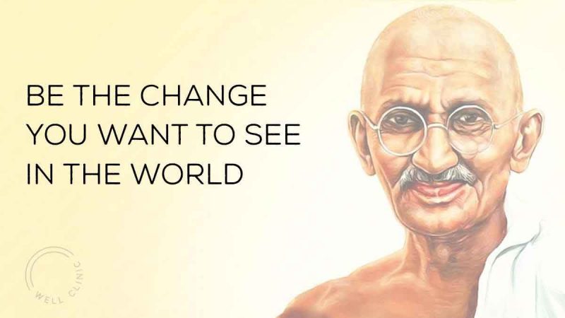 "Be the change you want to see in the world" quote