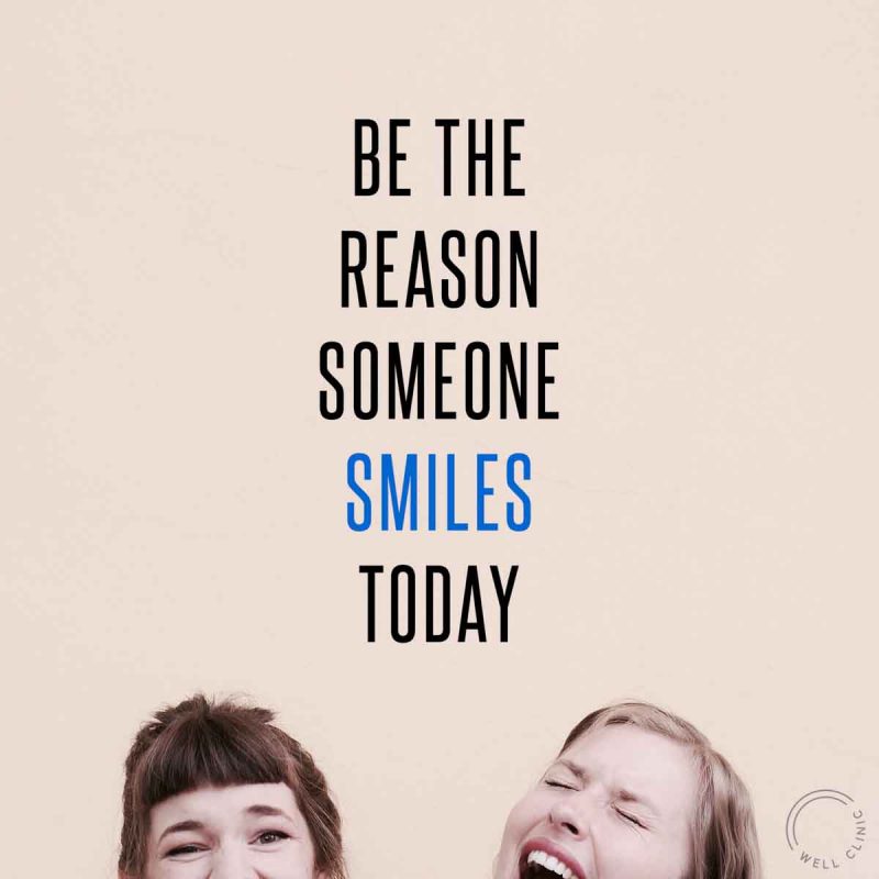 "Be the reason someone smiles today"