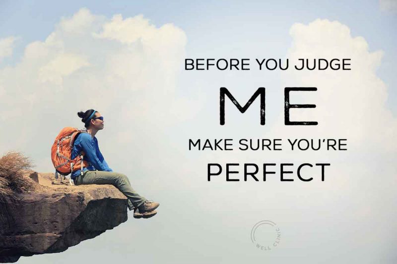 "Before you judge me make sure you're perfect" quote