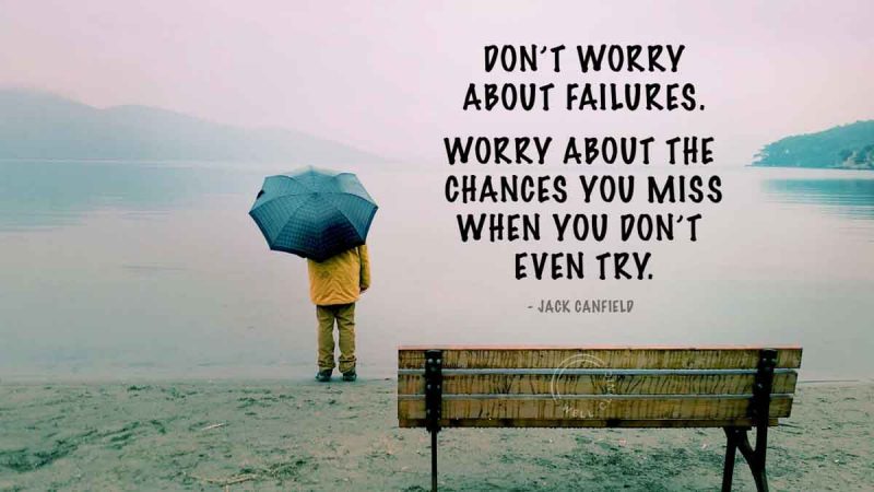 "Worry about the chances you miss when you don't even try" quote