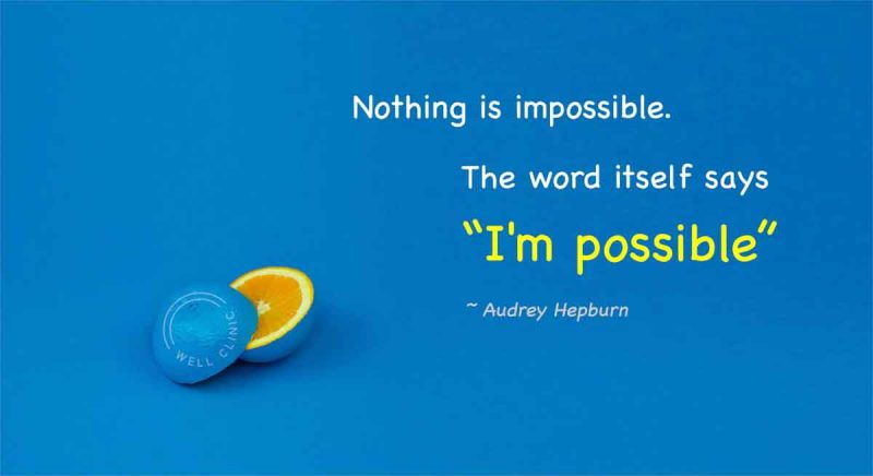 "Nothing is impossible." quote by Audrey Hepburn