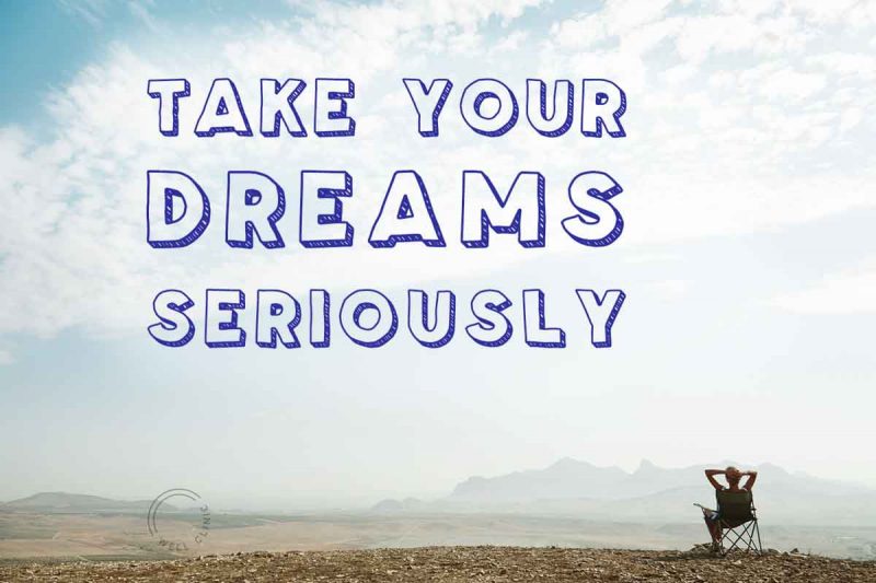 "Take your dreams seriously" quote
