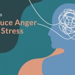 7 Tips to Reduce Anger and Stress