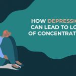 How Depression Can Lead to Loss of Concentration