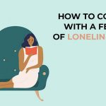How to Cope with a Fear of Loneliness