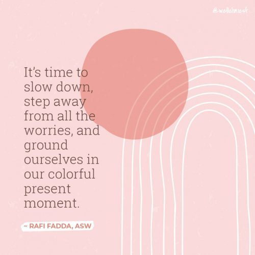 Image of Well SF Clinic's Rafi Fadda's quote for Blog Post 'Imagination and Mindfulness: Make Space for the Rainbow'
