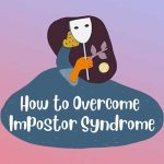 How to Overcome Impostor Syndrome