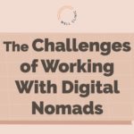 The Challenges of Working With Digital Nomads