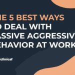 The 5 Best Ways to Deal with Passive Aggressive Behavior at Work