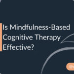 Is Mindfulness-Based Cognitive Therapy Effective?
