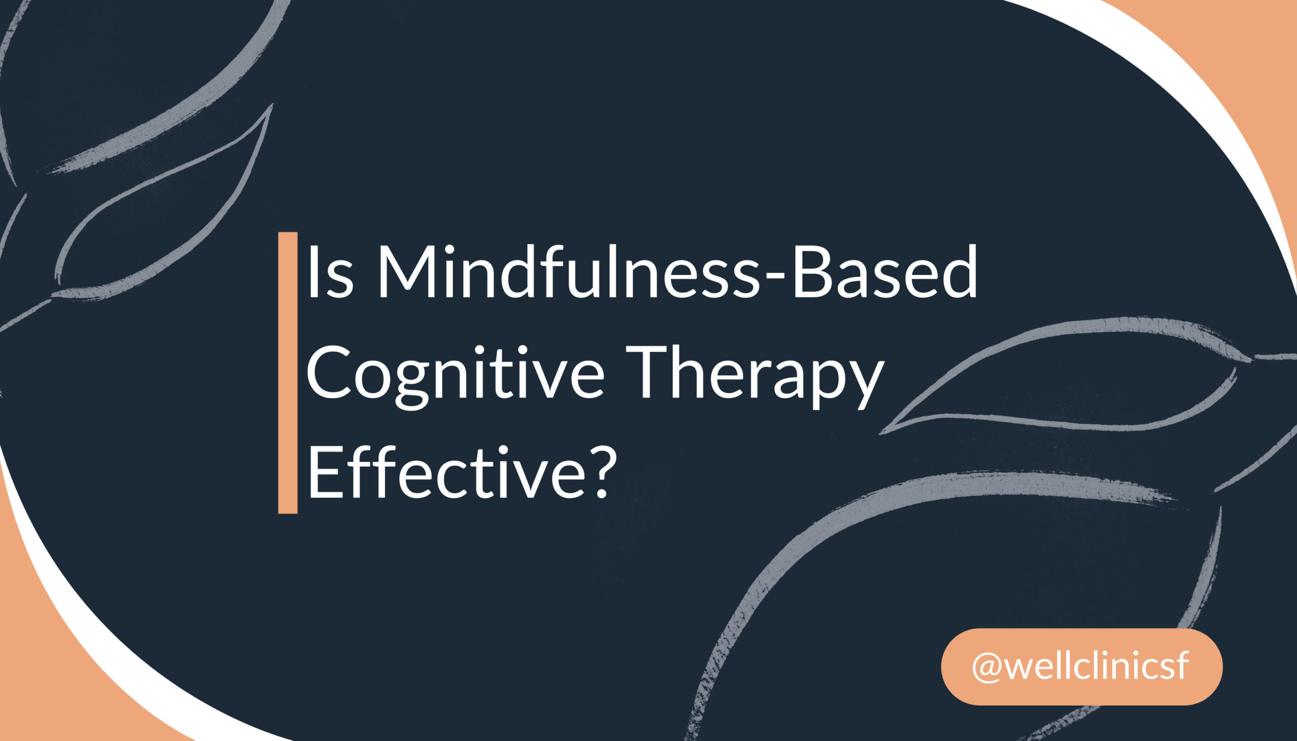 Is Mindfulness-Based Cognitive Therapy Effective?